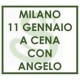 A CENA CON ANGELO - MILANO 11 GENNAIO 2025